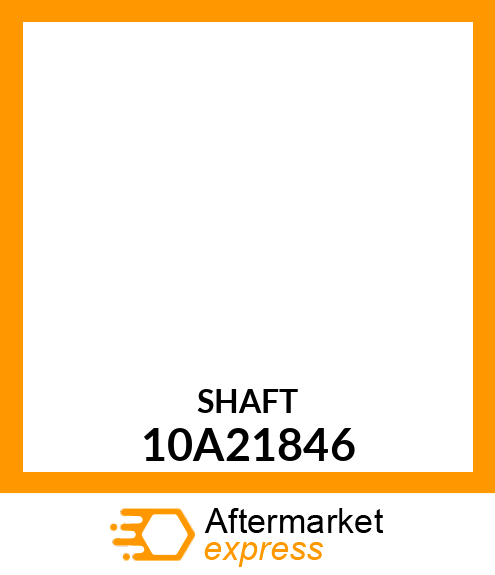 SHAFT 10A21846