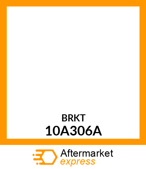 BRKT 10A306A