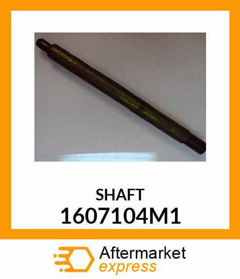 SHAFT 1607104M1