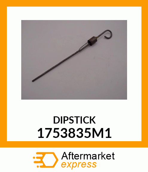 DIPSTICK 1753835M1