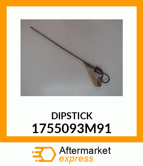 DIPSTICK 1755093M91