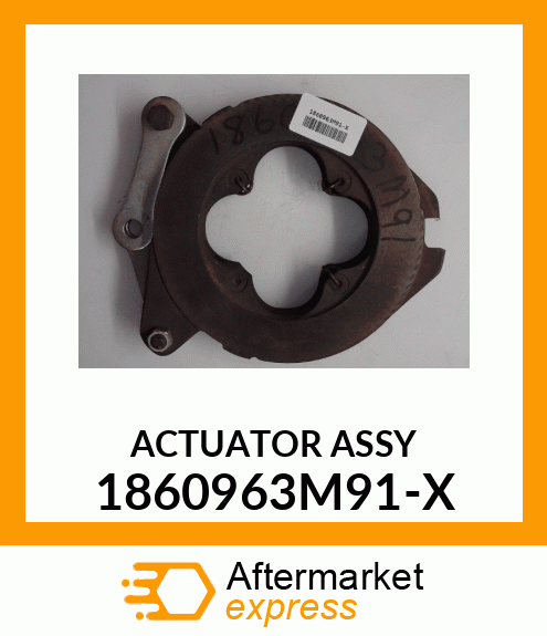 ACTUATOR ASSY 1860963M91-X