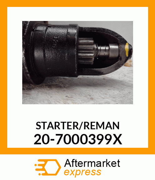 STARTER/REMAN 20-7000399X