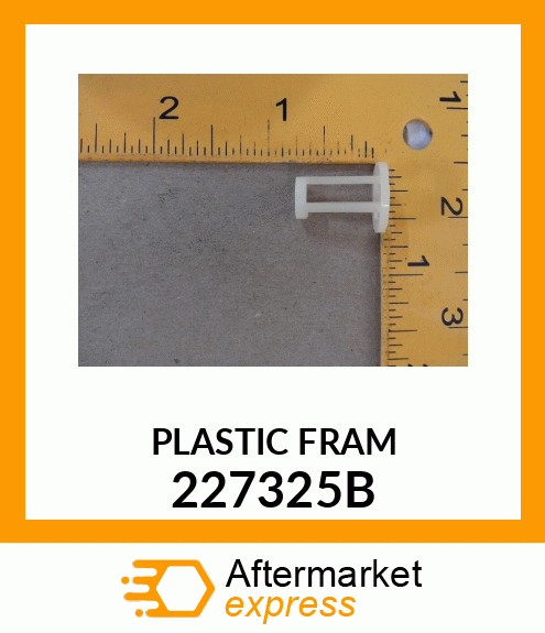 PLASTIC FRAM 227325B