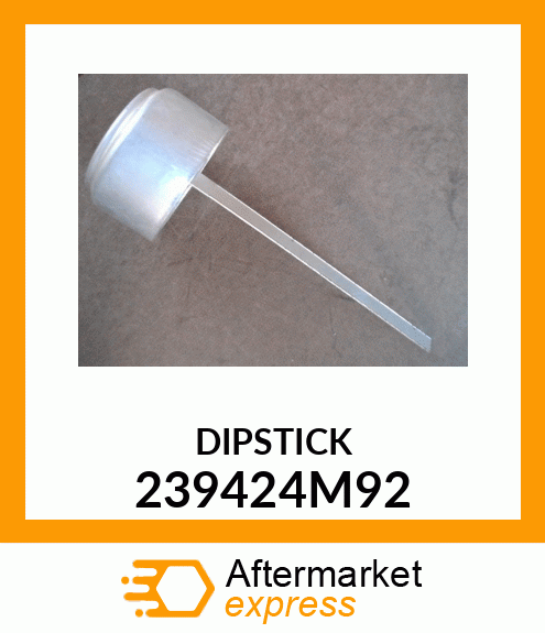 DIPSTICK 239424M92