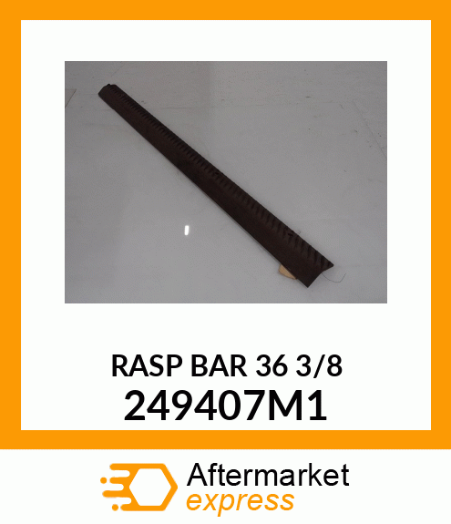 RASP BAR 36 3/8 249407M1