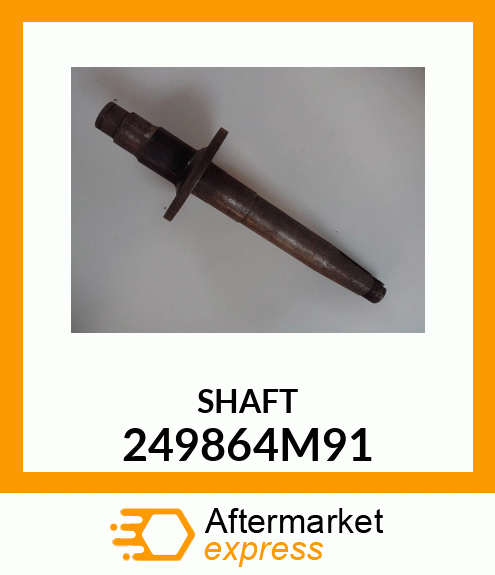 SHAFT 249864M91