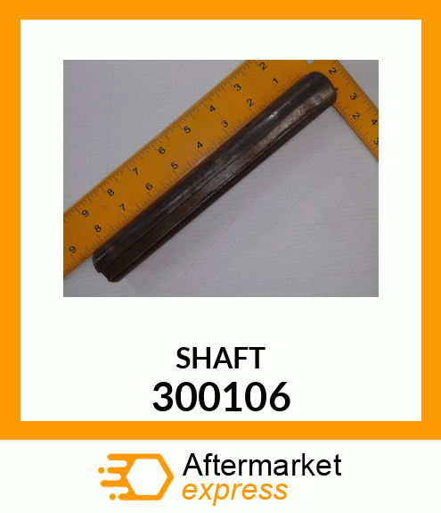 SHAFT 300106