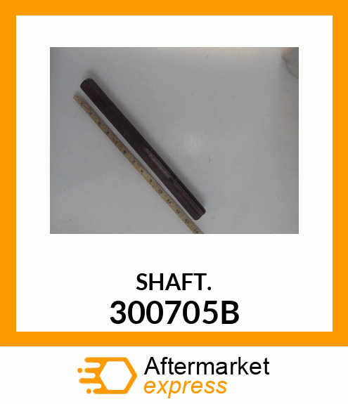 SHAFT. 300705B