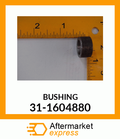 BUSHING 31-1604880