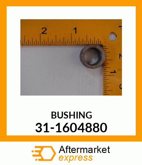 BUSHING 31-1604880