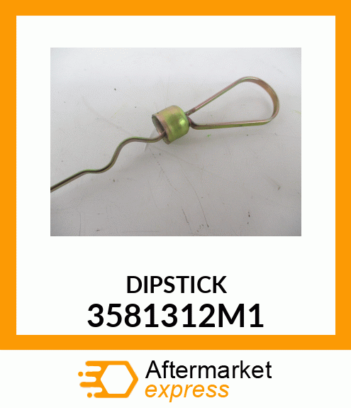 DIPSTICK 3581312M1