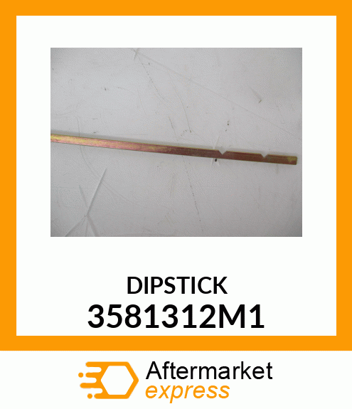 DIPSTICK 3581312M1