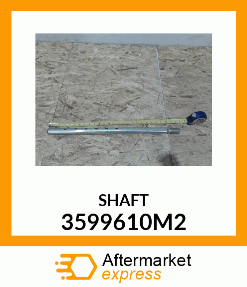 SHAFT 3599610M2