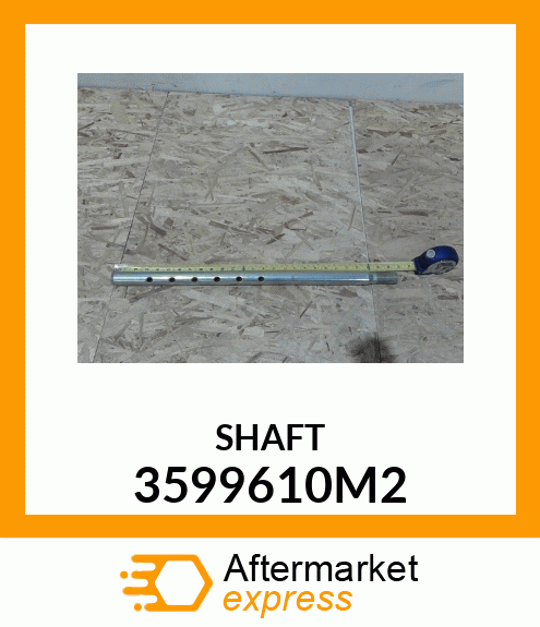 SHAFT 3599610M2