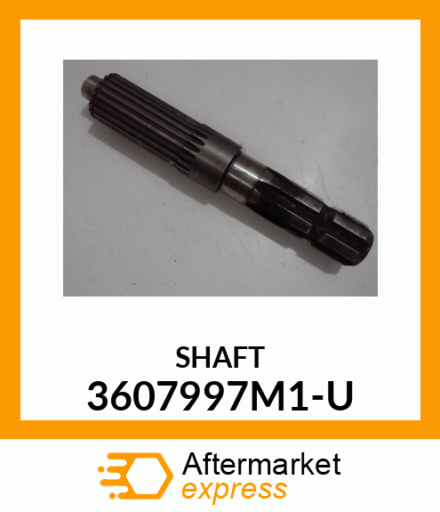 SHAFT 3607997M1-U