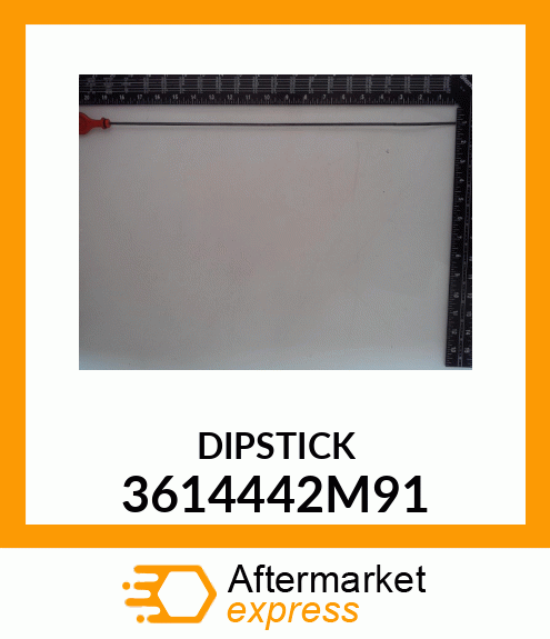 DIPSTICK 3614442M91