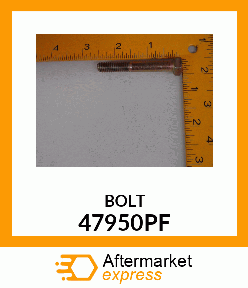 BOLT 47950PF