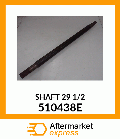 SHAFT 29 1/2 510438E