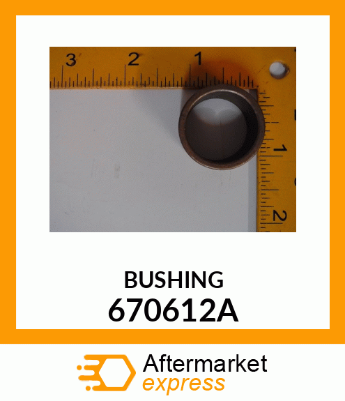 BUSHING 670612A