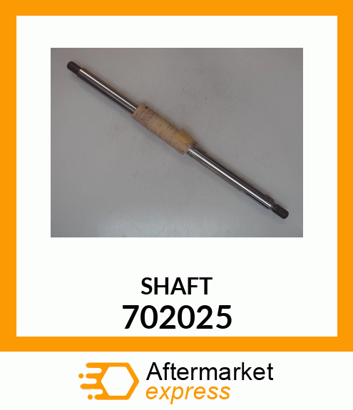 SHAFT 702025