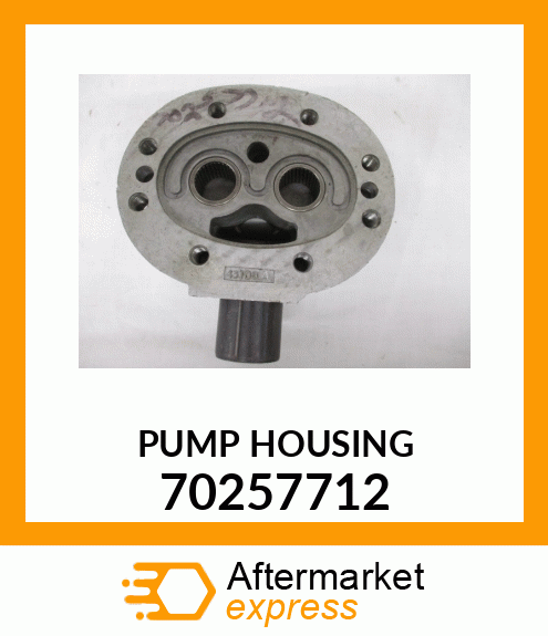 PUMP HOUSING 70257712