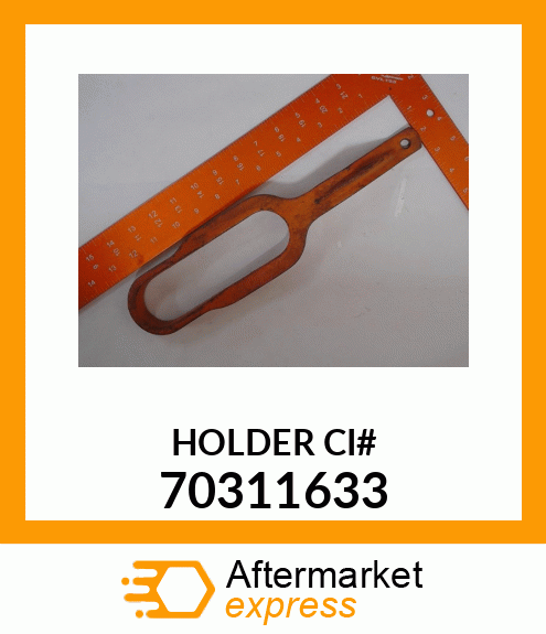 HOLDER CI# 70311633