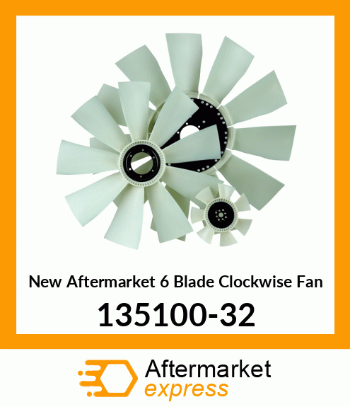 New Aftermarket 6 Blade Clockwise Fan 135100-32