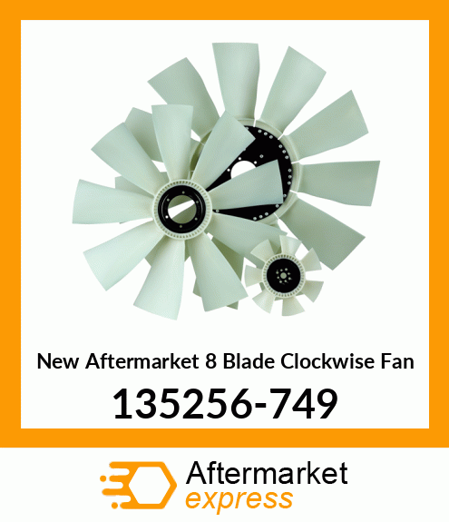 New Aftermarket 8 Blade Clockwise Fan 135256-749