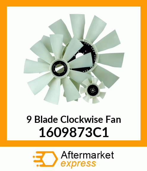 Spare part 1609873C1 + New Aftermarket 9 Blade Clockwise Fan