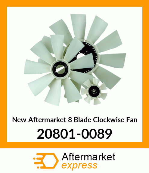 New Aftermarket 8 Blade Clockwise Fan 20801-0089