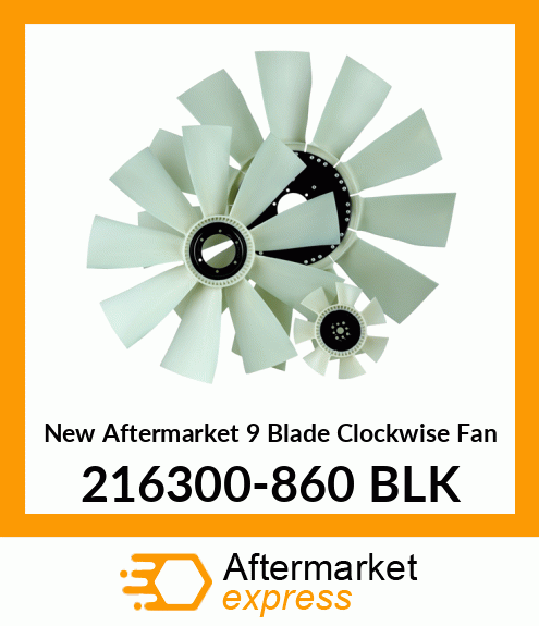 Spare part 216300-860 BLK + New Aftermarket 9 Blade Clockwise Fan