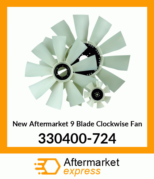 New Aftermarket 9 Blade Clockwise Fan 330400-724