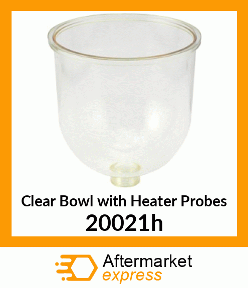 Spare part 200-21H + Clear Bowl with Heater Probes