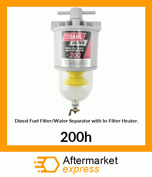 Diesel Fuel Filter/Water Separator with In-Filter Heater. 200h