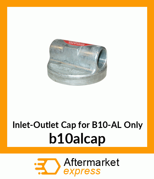 Inlet-Outlet Cap for B10-AL Only b10alcap