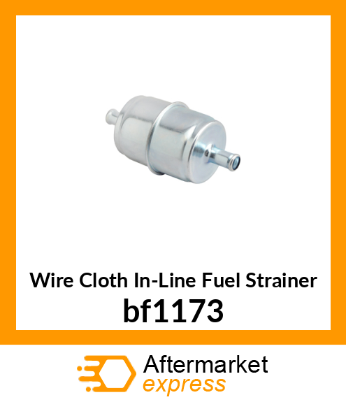 Spare part bf1173 + Wire Cloth In-Line Fuel Strainer