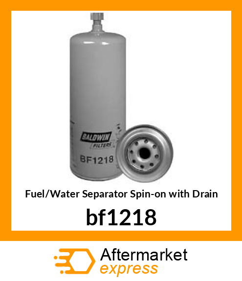 Spare part bf1218 + Fuel/Water Separator Spin-on with Drain