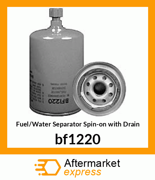 Spare part bf1220 + Fuel/Water Separator Spin-on with Drain