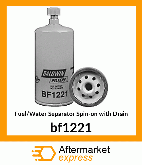 Spare part bf1221 + Fuel/Water Separator Spin-on with Drain