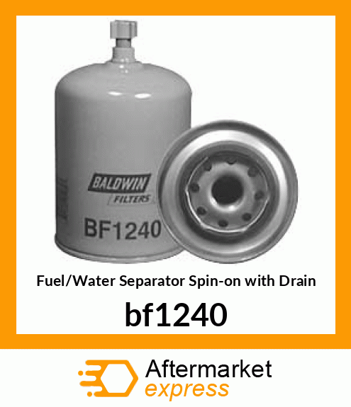 Spare part bf1240 + Fuel/Water Separator Spin-on with Drain