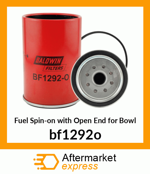 Fuel Spin-on with Open End for Bowl bf1292o