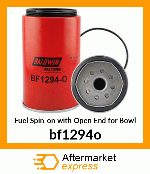 Fuel Spin-on with Open End for Bowl bf1294o