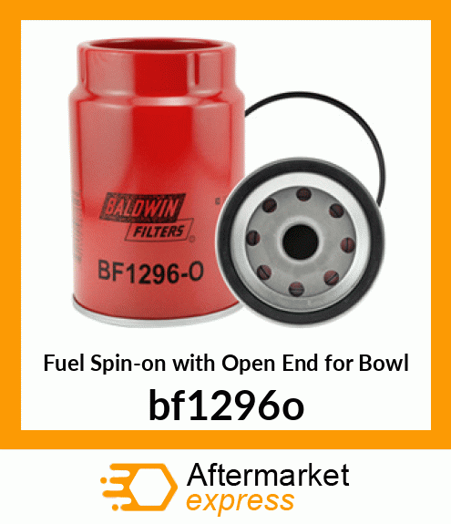 Fuel Spin-on with Open End for Bowl bf1296o