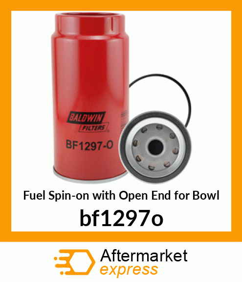 Fuel Spin-on with Open End for Bowl bf1297o
