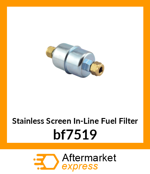 Spare part bf7519 + Stainless Screen In-Line Fuel Filter