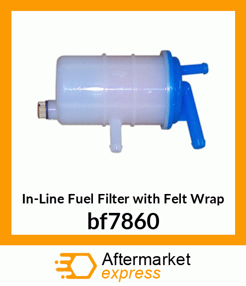 In-Line Fuel Filter with Felt Wrap bf7860