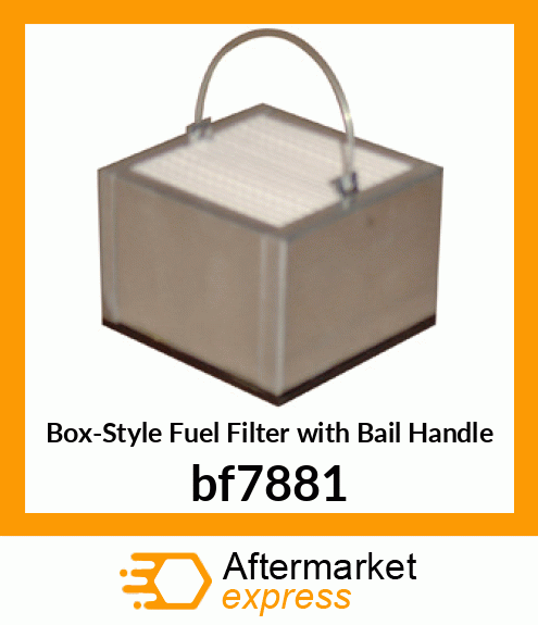 Box-Style Fuel Filter with Bail Handle bf7881