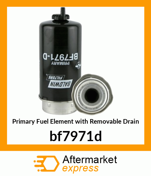 Primary Fuel Element with Removable Drain bf7971d