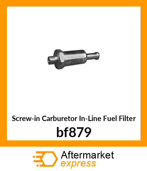 Screw-in Carburetor In-Line Fuel Filter bf879